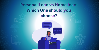 Personal Loan vs Home Loan: Which One Should You Choose?