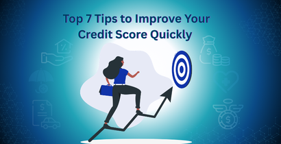 Top 7 Tips to Improve Your Credit Score Quickly